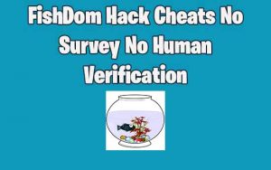 fishdom hacks no human verification