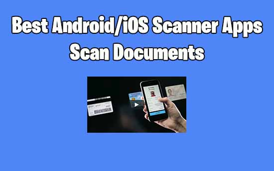 8 Best Android & iOS Scanner Apps To Scan All Documents Fast in 2019